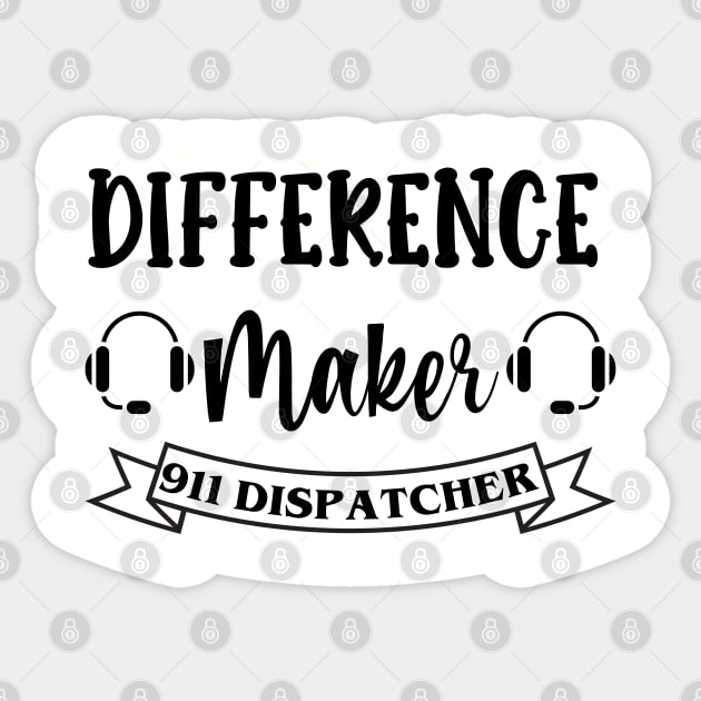 911 Dispatcher Difference Maker for Sheriff Dispach and 911 Police Operators Sticker by Shirts by Jamie